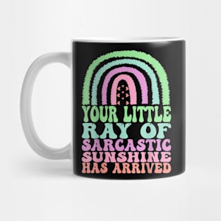 Your Little Ray of Sarcastic Has Arrived Mug